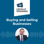 Legally Speaking - Buying and Selling Businesses